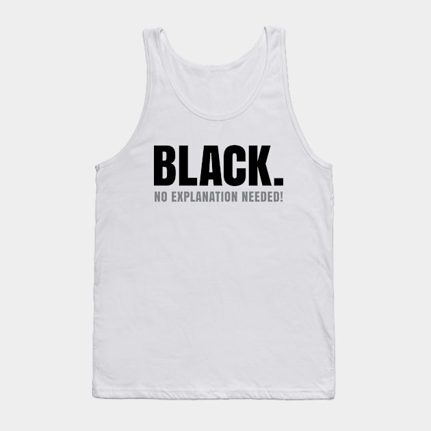 Black No Explanation Needed! Tank Top by UrbanLifeApparel